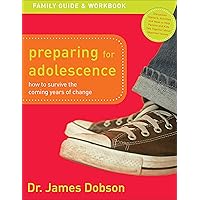 Preparing for Adolescence Family Guide and Workbook: How to Survive the Coming Years of Change Preparing for Adolescence Family Guide and Workbook: How to Survive the Coming Years of Change Paperback Kindle