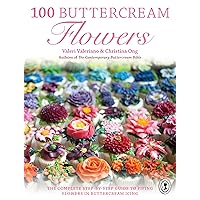 100 Buttercream Flowers: The complete step-by-step guide to piping flowers in buttercream icing 100 Buttercream Flowers: The complete step-by-step guide to piping flowers in buttercream icing Paperback Kindle
