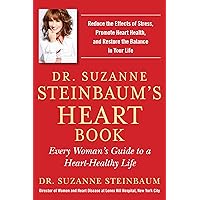 Dr. Suzanne Steinbaum's Heart Book: Every Woman's Guide to a Heart-Healthy Life Dr. Suzanne Steinbaum's Heart Book: Every Woman's Guide to a Heart-Healthy Life Hardcover Kindle Paperback