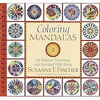 Coloring Mandalas 2: For Balance, Harmony, and Spiritual Well-Being (An Adult Coloring Book) Coloring Mandalas 2: For Balance, Harmony, and Spiritual Well-Being (An Adult Coloring Book) Spiral-bound