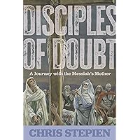Disciples of Doubt: A Journey with the Messiah’s Mother