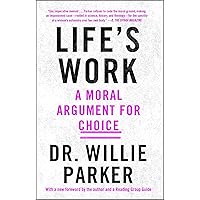 Life's Work: A Moral Argument for Choice Life's Work: A Moral Argument for Choice Kindle Paperback Audible Audiobook Hardcover
