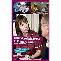 Behavioural Medicine in Primary Care: A Global Perspective Behavioural Medicine in Primary Care: A Global Perspective Kindle Paperback
