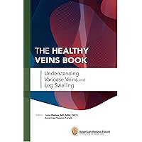 The Healthy Veins Book: Understanding Varicose Veins and Leg Swelling The Healthy Veins Book: Understanding Varicose Veins and Leg Swelling Kindle Hardcover