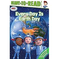 Every Day Is Earth Day: Ready-to-Read Level 2 (Ready Jet Go!) Every Day Is Earth Day: Ready-to-Read Level 2 (Ready Jet Go!) Paperback Kindle Hardcover