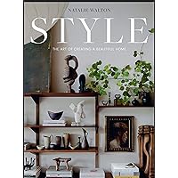Style: The Art of Creating a Beautiful Home Style: The Art of Creating a Beautiful Home Hardcover