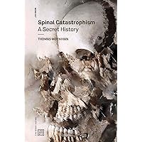 Spinal Catastrophism: A Secret History (Urbanomic / Mono Book 7) Spinal Catastrophism: A Secret History (Urbanomic / Mono Book 7) Kindle Paperback