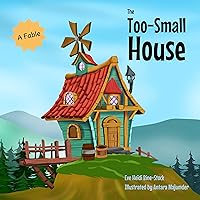 The Too-Small House: A Fable The Too-Small House: A Fable Kindle Paperback