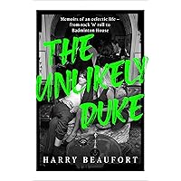 The Unlikely Duke: Memoirs of an eclectic life - from rock 'n' roll to Badminton House The Unlikely Duke: Memoirs of an eclectic life - from rock 'n' roll to Badminton House Kindle Audible Audiobook Hardcover