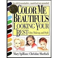 Color Me Beautiful's Looking Your Best: Color, Makeup and Style Color Me Beautiful's Looking Your Best: Color, Makeup and Style Paperback Kindle