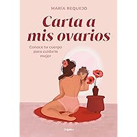 Carta a mis ovarios : Conoce tu cuerpo para cuidarlo mejor / Letter to My Ovarie s. Know Your Body to Take Better Care of It (Spanish Edition) Carta a mis ovarios : Conoce tu cuerpo para cuidarlo mejor / Letter to My Ovarie s. Know Your Body to Take Better Care of It (Spanish Edition) Hardcover Kindle