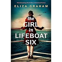 The Girl in Lifeboat Six: Heartbreaking World War 2 historical fiction The Girl in Lifeboat Six: Heartbreaking World War 2 historical fiction Kindle Audible Audiobook Paperback
