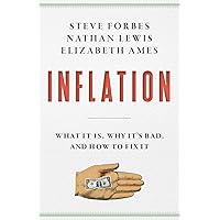 Inflation: What It Is, Why It's Bad, and How to Fix It Inflation: What It Is, Why It's Bad, and How to Fix It Hardcover Kindle Audible Audiobook Paperback Audio CD