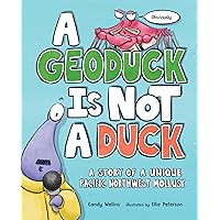A Geoduck Is Not a Duck: A Story of a Unique Pacific Northwest Mollusk A Geoduck Is Not a Duck: A Story of a Unique Pacific Northwest Mollusk Hardcover