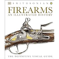 Firearms: An Illustrated History Firearms: An Illustrated History Hardcover Kindle