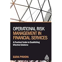 Operational Risk Management in Financial Services: A Practical Guide to Establishing Effective Solutions Operational Risk Management in Financial Services: A Practical Guide to Establishing Effective Solutions Kindle Paperback Hardcover