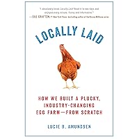 Locally Laid: How We Built a Plucky, Industry-changing Egg Farm - from Scratch Locally Laid: How We Built a Plucky, Industry-changing Egg Farm - from Scratch Kindle Hardcover Audible Audiobook Paperback MP3 CD