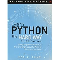 Learn Python the Hard Way: A Very Simple Introduction to the Terrifyingly Beautiful World of Computers and Code (Zed Shaw's Hard Way Series) Learn Python the Hard Way: A Very Simple Introduction to the Terrifyingly Beautiful World of Computers and Code (Zed Shaw's Hard Way Series) Paperback Kindle