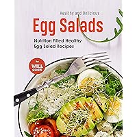 Healthy and Delicious Egg Salads: Nutrition Filled Healthy Egg Salad Recipes Healthy and Delicious Egg Salads: Nutrition Filled Healthy Egg Salad Recipes Kindle Paperback