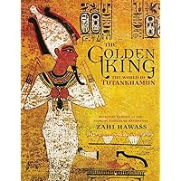 Golden King, The: The World of Tutankhamun Golden King, The: The World of Tutankhamun Paperback