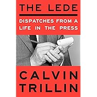 The Lede: Dispatches from a Life in the Press
