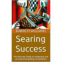 Searing Success: The Ultimate Guide to competing and winning steak grilling competitions Searing Success: The Ultimate Guide to competing and winning steak grilling competitions Kindle Audible Audiobook