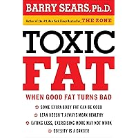 Toxic Fat: When Good Fat Turns Bad Toxic Fat: When Good Fat Turns Bad Kindle Hardcover