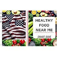 Healthy Food Near Me : Finding Fresh Tastes Across Different Places in America Healthy Food Near Me : Finding Fresh Tastes Across Different Places in America Kindle Paperback