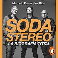 Soda Stereo (Spanish Edition): La biografía total [The Full Biography] Soda Stereo (Spanish Edition): La biografía total [The Full Biography] Paperback Audible Audiobook Kindle Pocket Book
