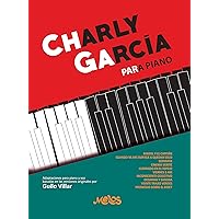 CHARLY GARCÍA PARA PIANO: LAS MEJORES CANCIONES DEL MÚSICO Y AUTOR CHARLY GARCÍA (Spanish Edition) CHARLY GARCÍA PARA PIANO: LAS MEJORES CANCIONES DEL MÚSICO Y AUTOR CHARLY GARCÍA (Spanish Edition) Kindle Paperback