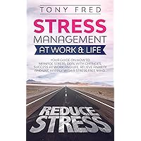 Stress Management At Work & Life: Your Strategy Guide on how to Manage Stress, Deal With Changes, Success at Work and Life, Relieve Anxiety, and Live Happily with a Stress-Free Mind Stress Management At Work & Life: Your Strategy Guide on how to Manage Stress, Deal With Changes, Success at Work and Life, Relieve Anxiety, and Live Happily with a Stress-Free Mind Audible Audiobook Kindle Paperback