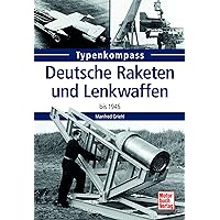 Deutsche Raketen und Lenkwaffen: bis 1945 (Typenkompass) (German Edition) Deutsche Raketen und Lenkwaffen: bis 1945 (Typenkompass) (German Edition) Kindle Paperback