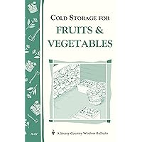 Cold Storage for Fruits & Vegetables: Storey Country Wisdom Bulletin A-87 Cold Storage for Fruits & Vegetables: Storey Country Wisdom Bulletin A-87 Paperback Kindle