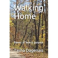 Walking Home: Poems of love & purpose