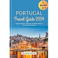 Portugal Travel Guide 2024: Exploring History, Heritage, and Hidden Gems of Lisbon,Porto and Sintra