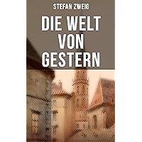Stefan Zweig: Die Welt von Gestern (German Edition) Stefan Zweig: Die Welt von Gestern (German Edition) Kindle Hardcover Paperback