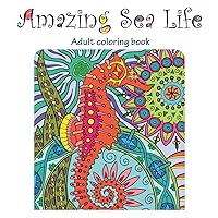 Amazing Sea Life: Adult Coloring Book Amazing Sea Life: Adult Coloring Book Hardcover Paperback