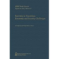 East Asia in Transition: Economic and Security Challenges (Hsbc Bank Canada Papers on Asia) East Asia in Transition: Economic and Security Challenges (Hsbc Bank Canada Papers on Asia) Hardcover Paperback