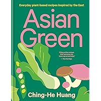 Asian Green: Everyday plant based recipes inspired by the East Asian Green: Everyday plant based recipes inspired by the East Hardcover Kindle