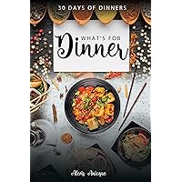 What's For Dinner: 30 Days of Dinners What's For Dinner: 30 Days of Dinners Kindle Audible Audiobook Paperback