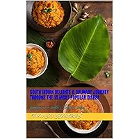South Indian Delights A Culinary Journey Through the 15 Most Popular Dishes: popular 15 south Indian dishes South Indian Delights A Culinary Journey Through the 15 Most Popular Dishes: popular 15 south Indian dishes Kindle Paperback
