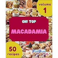 Oh! Top 50 Macadamia Recipes Volume 1: A Macadamia Cookbook You Will Need Oh! Top 50 Macadamia Recipes Volume 1: A Macadamia Cookbook You Will Need Kindle Paperback