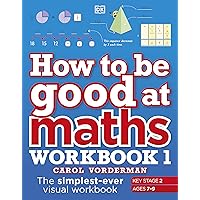 How to be Good at Maths Workbook 1, Ages 7-9 (Key Stage 2) How to be Good at Maths Workbook 1, Ages 7-9 (Key Stage 2) Paperback