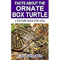 Facts About the Ornate Box Turtle (A Picture Book For Kids 600) Facts About the Ornate Box Turtle (A Picture Book For Kids 600) Kindle Paperback