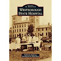 Westborough State Hospital (Images of America) Westborough State Hospital (Images of America) Paperback Kindle Hardcover