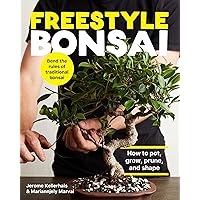 Freestyle Bonsai: How to pot, grow, prune, and shape - Bend the rules of traditional bonsai Freestyle Bonsai: How to pot, grow, prune, and shape - Bend the rules of traditional bonsai Hardcover Kindle