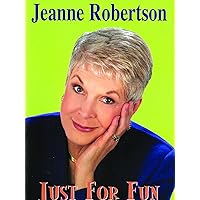 Jeanne Robertson - Just For Fun