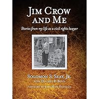 Jim Crow and Me: Stories From My Life As a Civil Rights Lawyer Jim Crow and Me: Stories From My Life As a Civil Rights Lawyer Kindle Hardcover