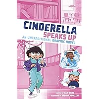 Cinderella Speaks Up: An Untraditional Graphic Novel (I Fell Into a Fairy Tale) Cinderella Speaks Up: An Untraditional Graphic Novel (I Fell Into a Fairy Tale) Paperback Kindle Audible Audiobook Hardcover
