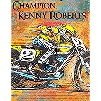 Champion Kenny Roberts: Profile of a Legend